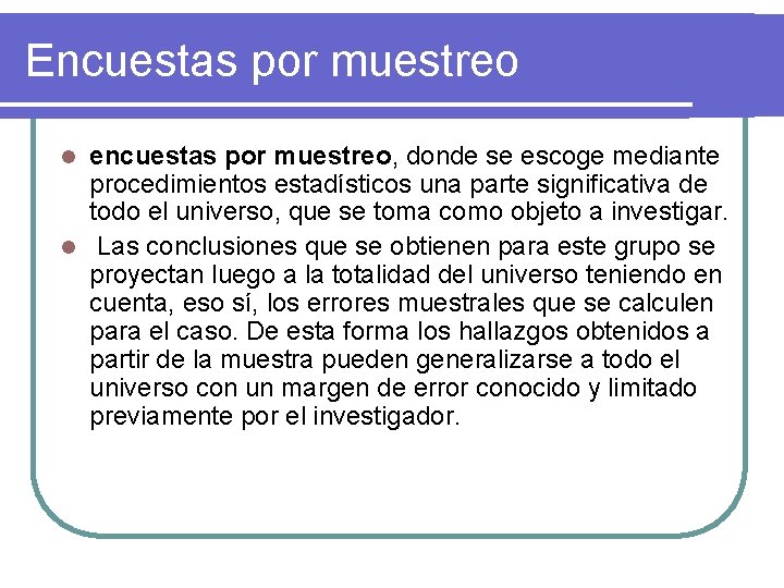 Encuestas por muestreo encuestas por muestreo, donde se escoge mediante procedimientos estadísticos una parte