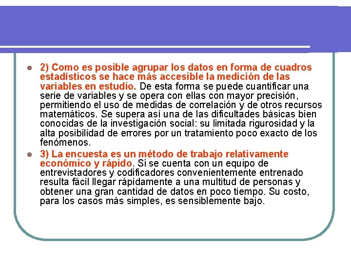 2) Como es posible agrupar los datos en forma de cuadros estadísticos se hace