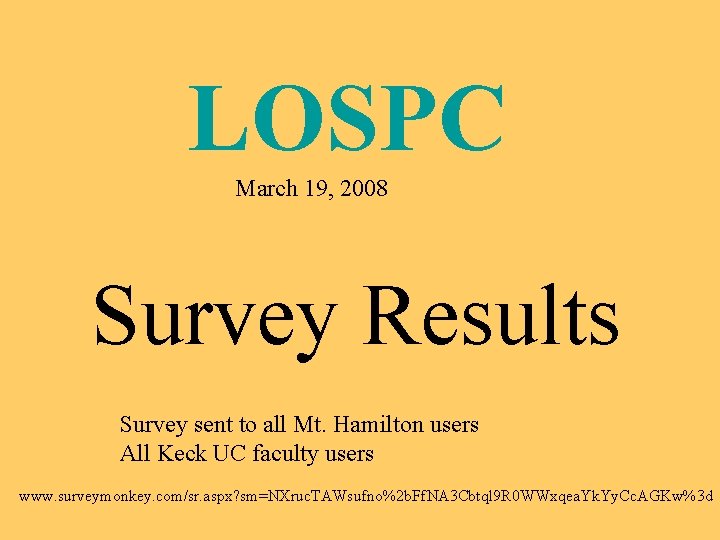 LOSPC March 19, 2008 Survey Results Survey sent to all Mt. Hamilton users All LOSPC March 19, 2008 Survey Results Survey sent to all Mt. Hamilton users All