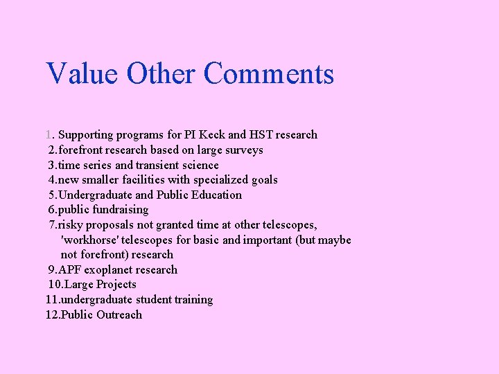 Value Other Comments 1. Supporting programs for PI Keck and HST research 2. forefront
