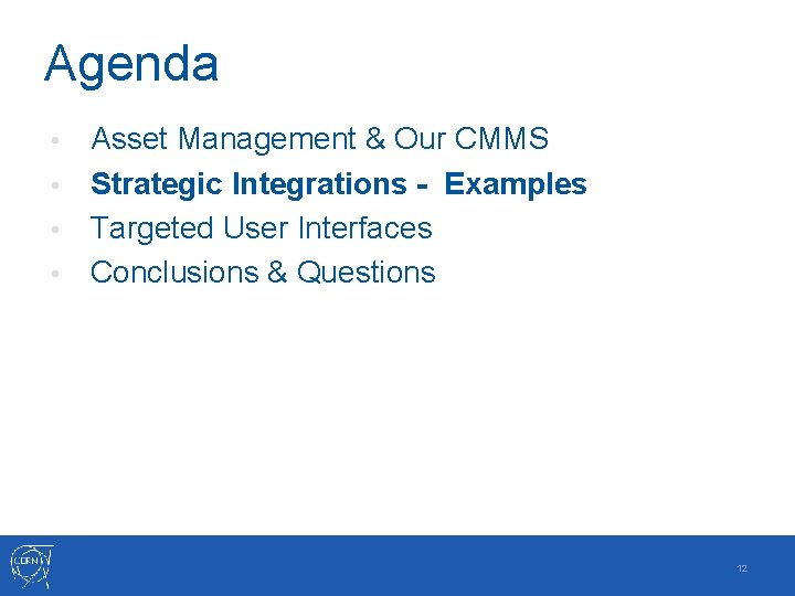 Agenda Asset Management & Our CMMS • Strategic Integrations - Examples • Targeted User