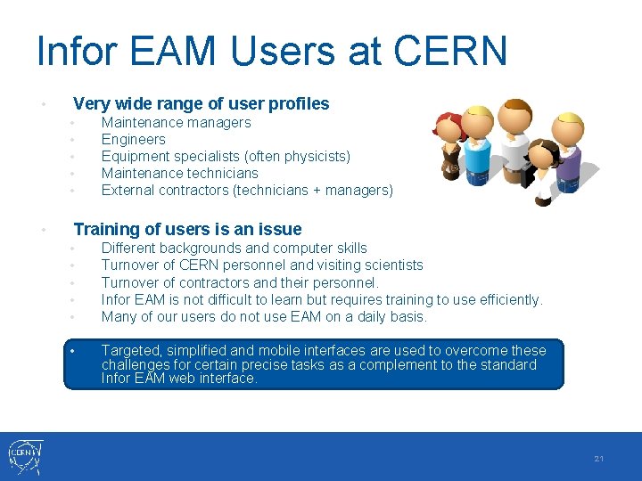 Infor EAM Users at CERN • Very wide range of user profiles • •