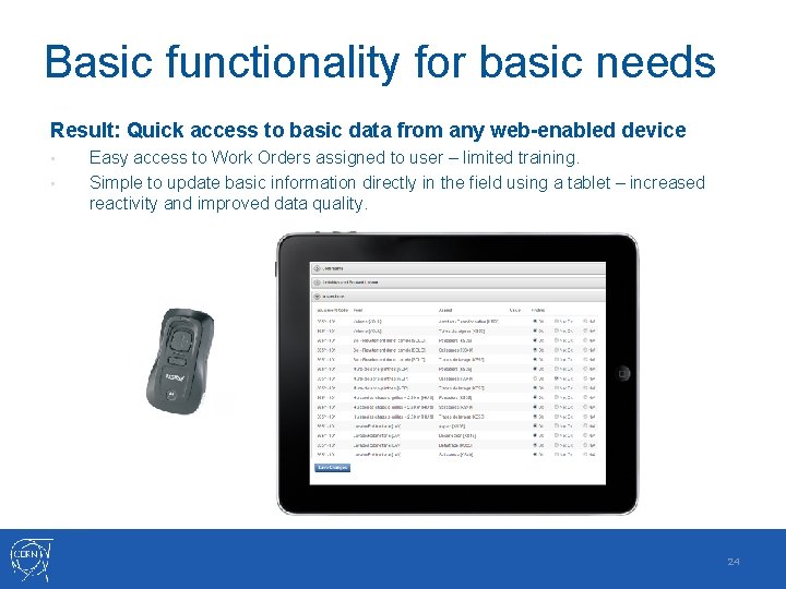 Basic functionality for basic needs Result: Quick access to basic data from any web-enabled