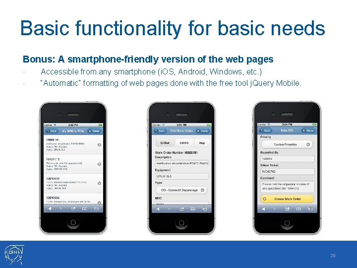 Basic functionality for basic needs Bonus: A smartphone-friendly version of the web pages •