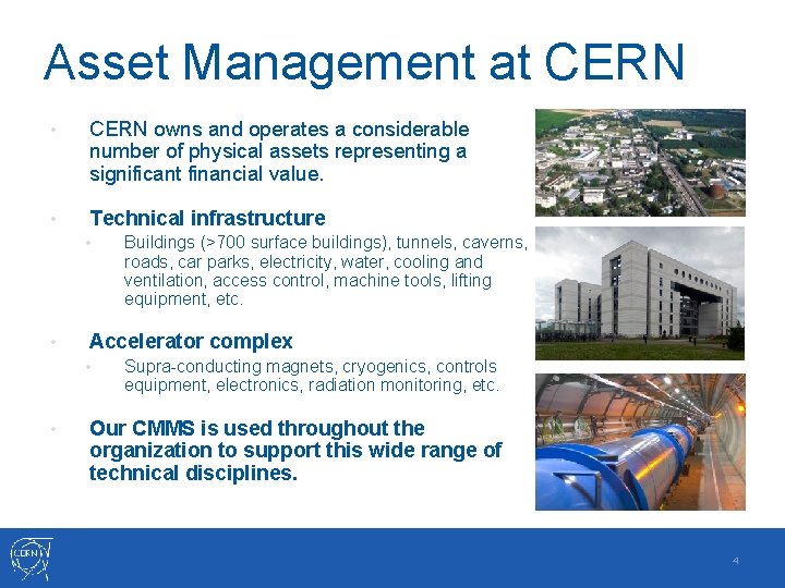 Asset Management at CERN • CERN owns and operates a considerable number of physical