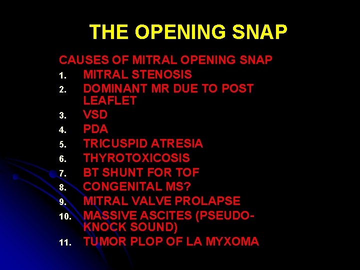 THE OPENING SNAP CAUSES OF MITRAL OPENING SNAP 1. MITRAL STENOSIS 2. DOMINANT MR