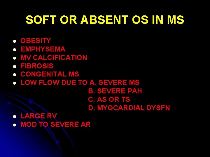 SOFT OR ABSENT OS IN MS l l l l OBESITY EMPHYSEMA MV CALCIFICATION