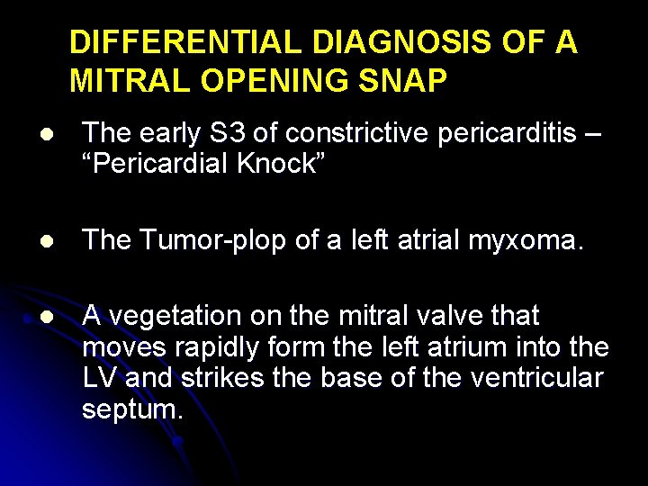 DIFFERENTIAL DIAGNOSIS OF A MITRAL OPENING SNAP l The early S 3 of constrictive