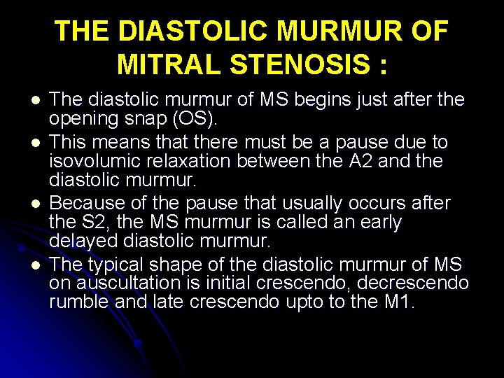 THE DIASTOLIC MURMUR OF MITRAL STENOSIS : l l The diastolic murmur of MS