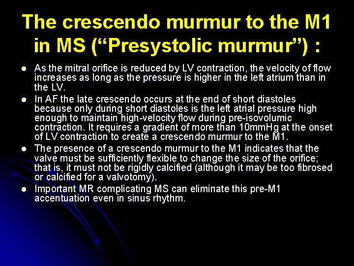 The crescendo murmur to the M 1 in MS (“Presystolic murmur”) : l l
