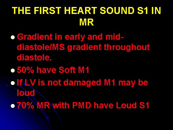 THE FIRST HEART SOUND S 1 IN MR l Gradient in early and middiastole/MS