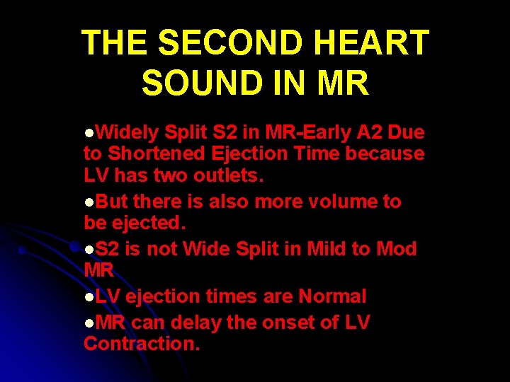 THE SECOND HEART SOUND IN MR l. Widely Split S 2 in MR-Early A