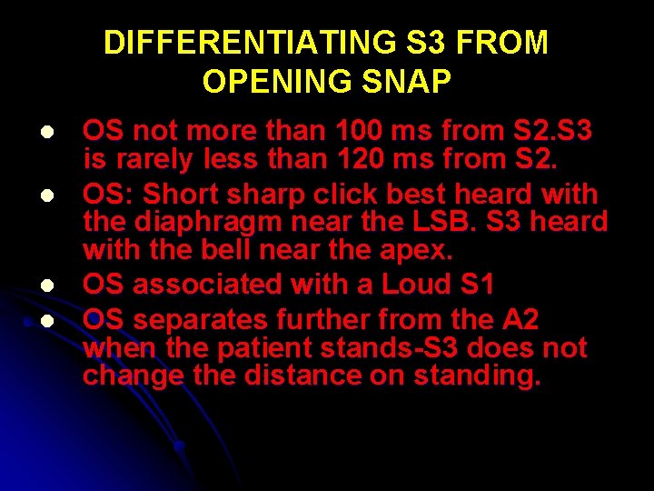 DIFFERENTIATING S 3 FROM OPENING SNAP l l OS not more than 100 ms