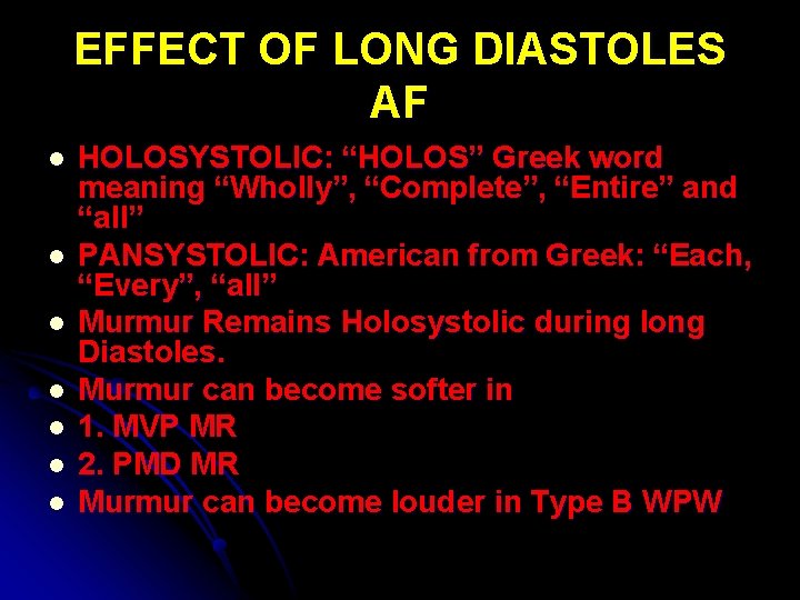 EFFECT OF LONG DIASTOLES AF l l l l HOLOSYSTOLIC: “HOLOS” Greek word meaning