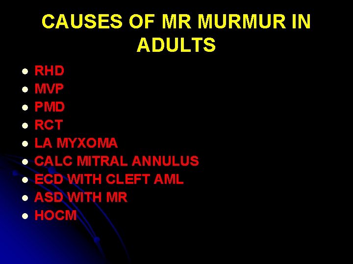 CAUSES OF MR MURMUR IN ADULTS l l l l l RHD MVP PMD