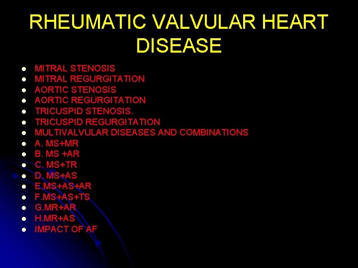 RHEUMATIC VALVULAR HEART DISEASE l l l l MITRAL STENOSIS MITRAL REGURGITATION AORTIC STENOSIS