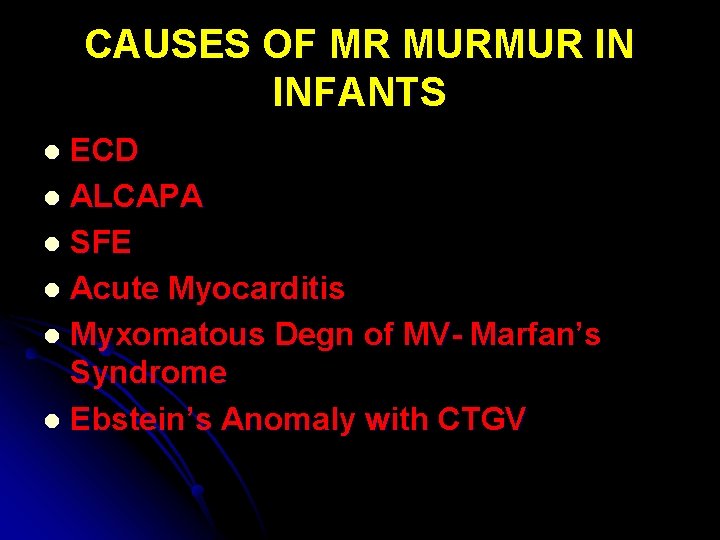 CAUSES OF MR MURMUR IN INFANTS ECD l ALCAPA l SFE l Acute Myocarditis