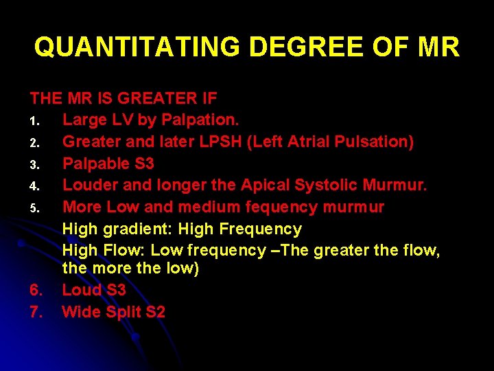 QUANTITATING DEGREE OF MR THE MR IS GREATER IF 1. Large LV by Palpation.