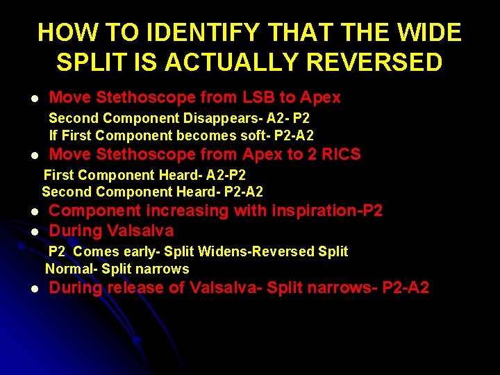 HOW TO IDENTIFY THAT THE WIDE SPLIT IS ACTUALLY REVERSED l Move Stethoscope from