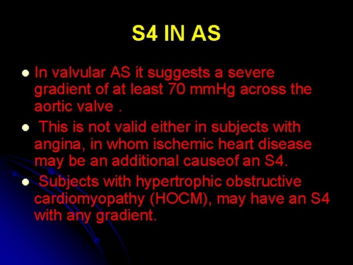 S 4 IN AS In valvular AS it suggests a severe gradient of at