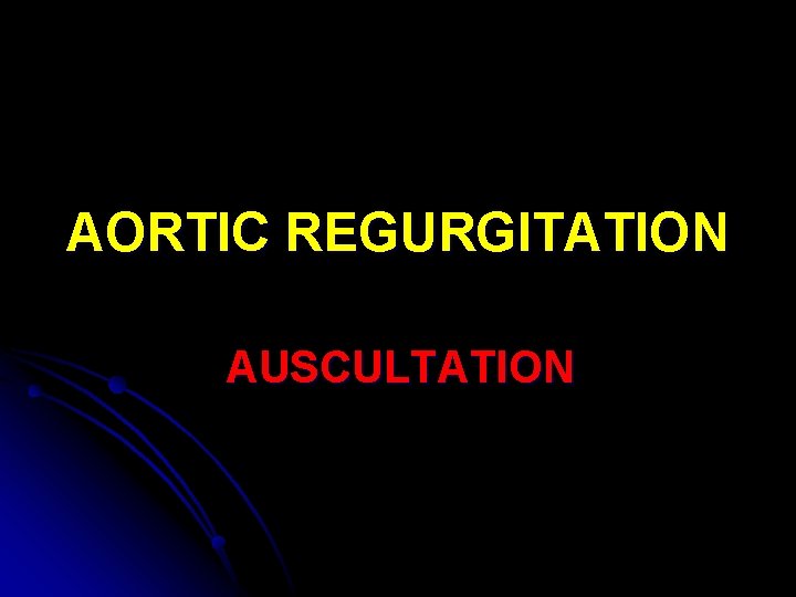AORTIC REGURGITATION AUSCULTATION 
