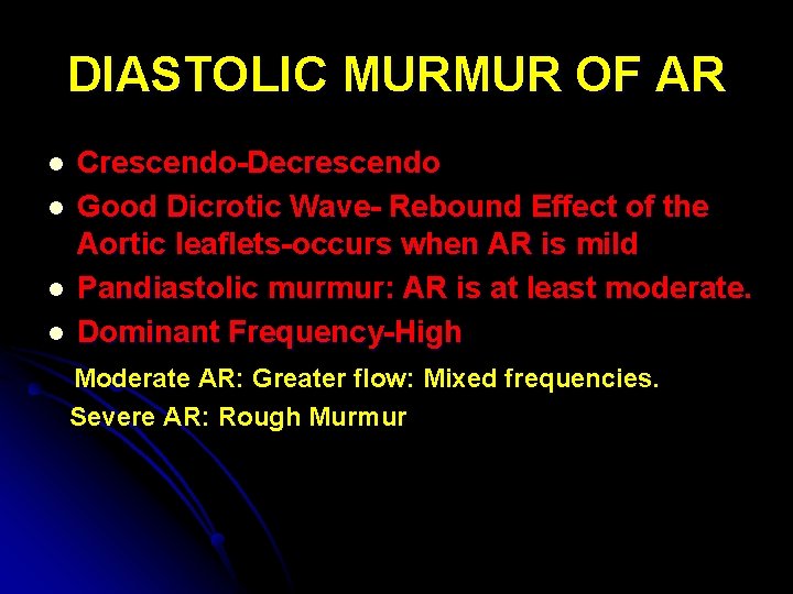 DIASTOLIC MURMUR OF AR l l Crescendo-Decrescendo Good Dicrotic Wave- Rebound Effect of the