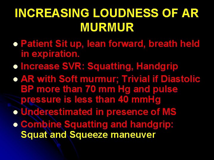 INCREASING LOUDNESS OF AR MURMUR Patient Sit up, lean forward, breath held in expiration.