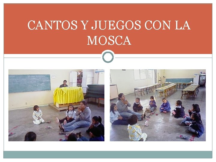 CANTOS Y JUEGOS CON LA MOSCA CANTOS Y JUEGOS CON LA MOSCA