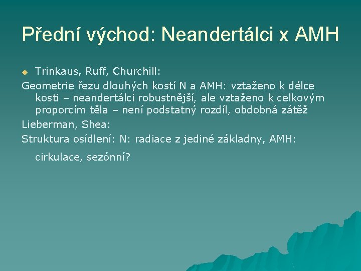 Přední východ: Neandertálci x AMH Trinkaus, Ruff, Churchill: Geometrie řezu dlouhých kostí N a