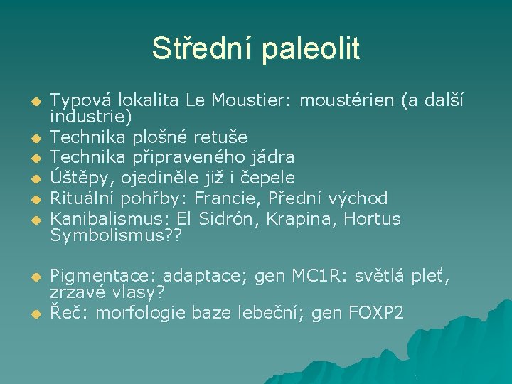 Střední paleolit u u u u Typová lokalita Le Moustier: moustérien (a další industrie)