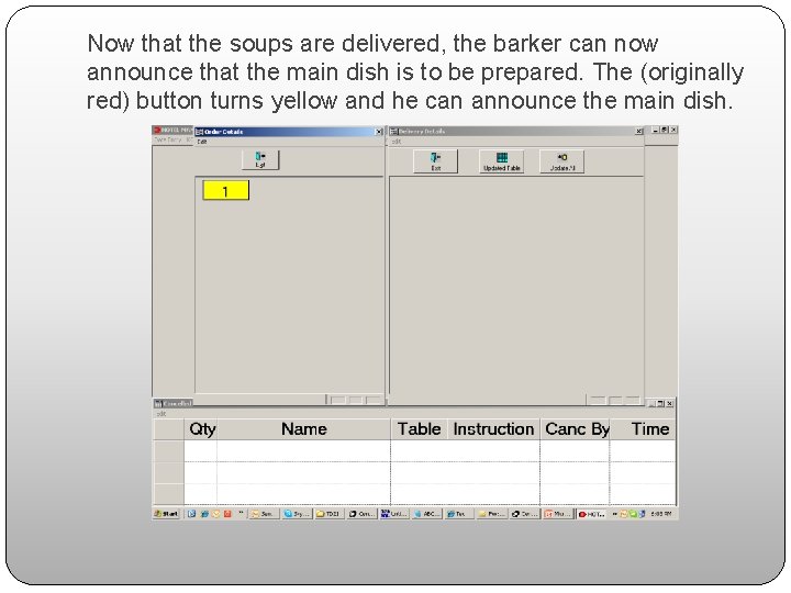 Now that the soups are delivered, the barker can now announce that the main