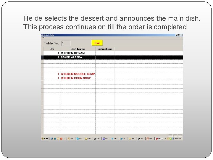 He de-selects the dessert and announces the main dish. This process continues on till