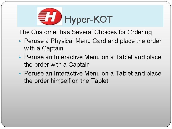 Hyper-KOT The Customer has Several Choices for Ordering: • Peruse a Physical Menu Card