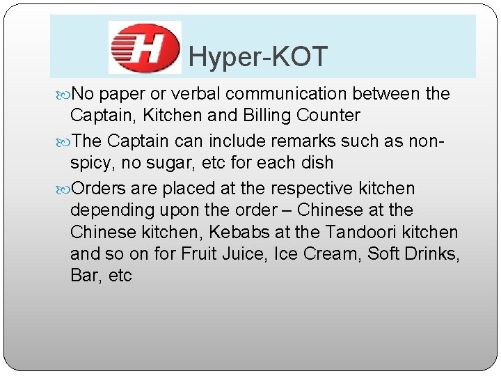 Hyper-KOT No paper or verbal communication between the Captain, Kitchen and Billing Counter The