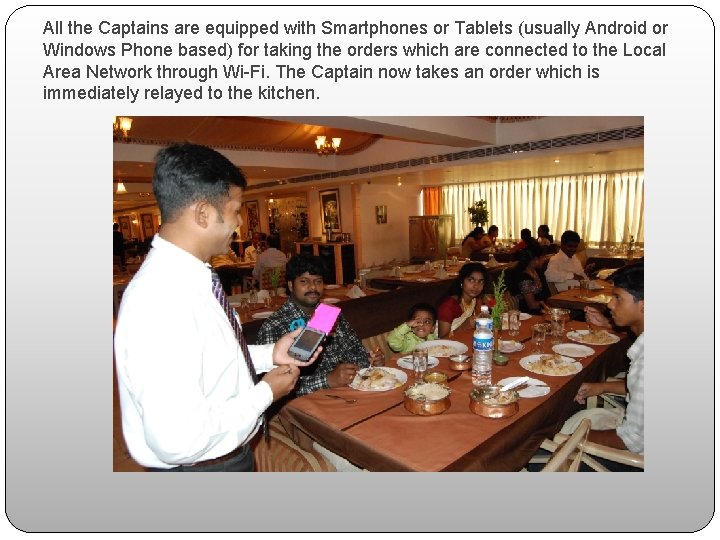 All the Captains are equipped with Smartphones or Tablets (usually Android or Windows Phone