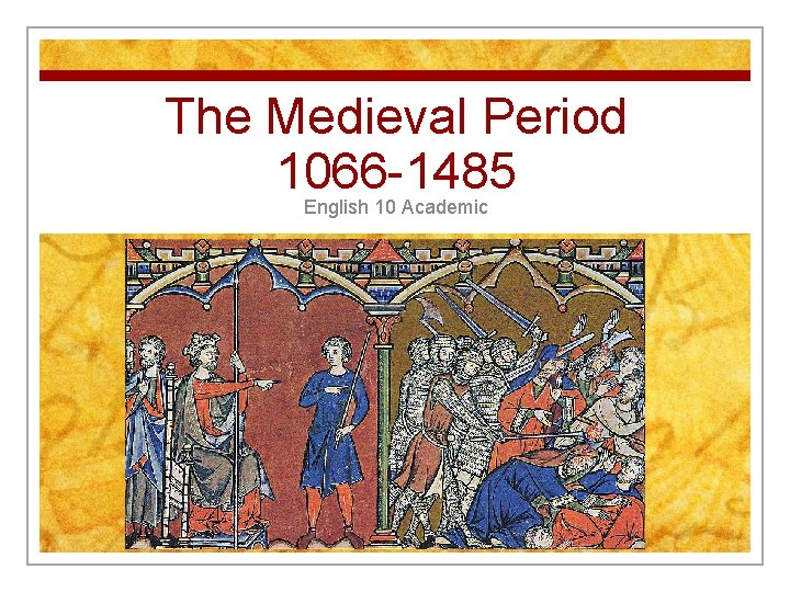 The Medieval Period 1066 -1485 English 10 Academic 