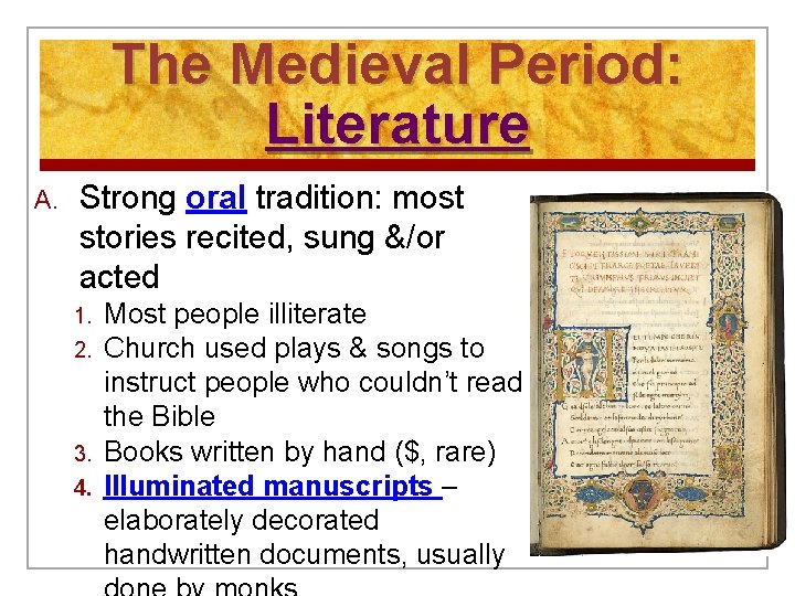 The Medieval Period: Literature A. Strong oral tradition: most stories recited, sung &/or acted