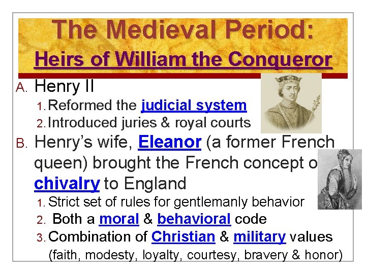 The Medieval Period: Heirs of William the Conqueror A. Henry II 1. Reformed the
