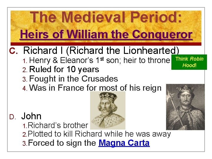 The Medieval Period: Heirs of William the Conqueror C. Richard I (Richard the Lionhearted)