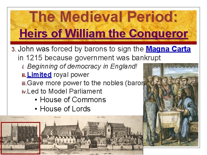 The Medieval Period: Heirs of William the Conqueror 3. John was forced by barons