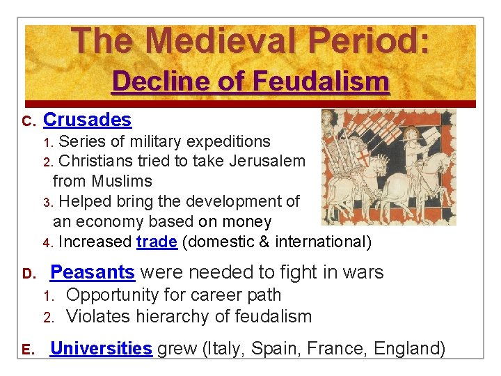 The Medieval Period: Decline of Feudalism C. Crusades Series of military expeditions 2. Christians
