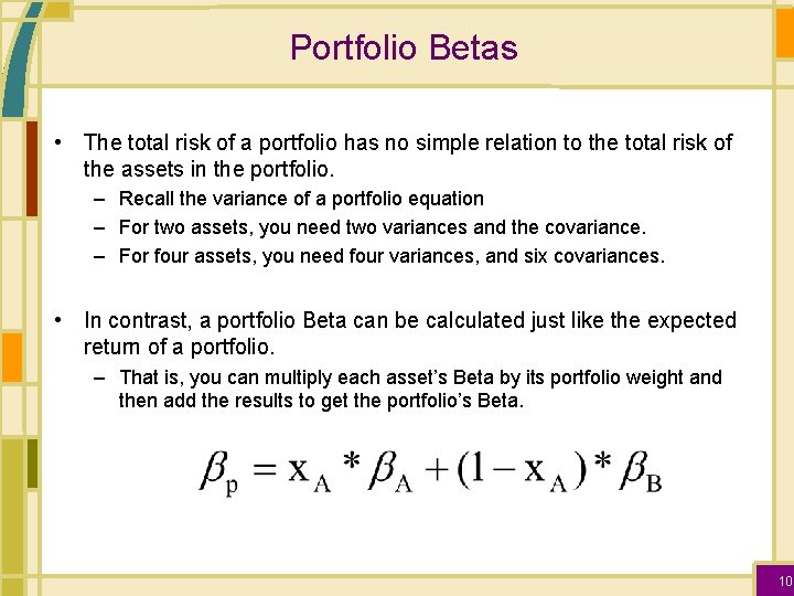Portfolio Betas • The total risk of a portfolio has no simple relation to