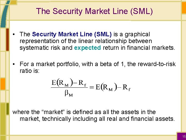 The Security Market Line (SML) • The Security Market Line (SML) is a graphical