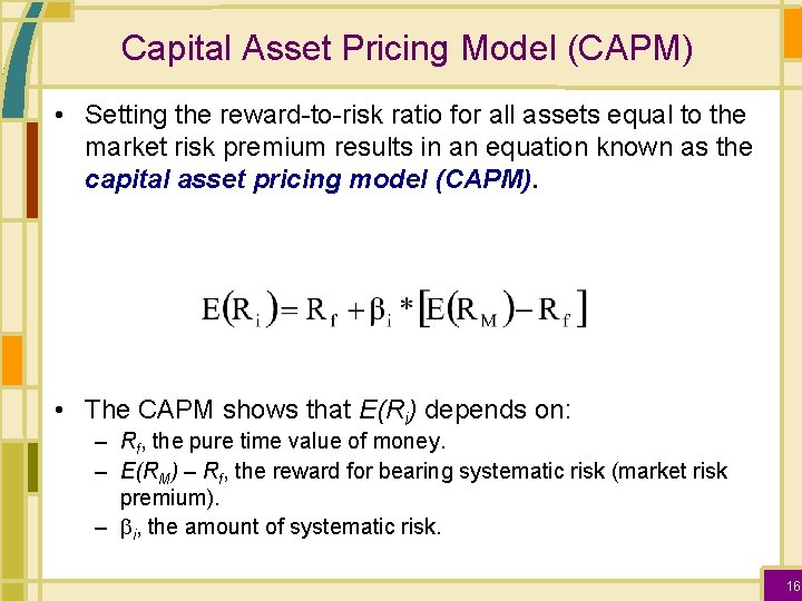 Capital Asset Pricing Model (CAPM) • Setting the reward-to-risk ratio for all assets equal