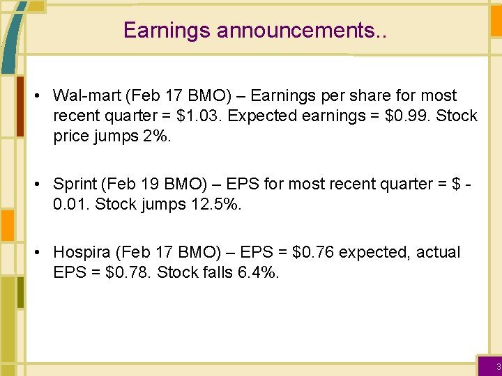 Earnings announcements. . • Wal-mart (Feb 17 BMO) – Earnings per share for most