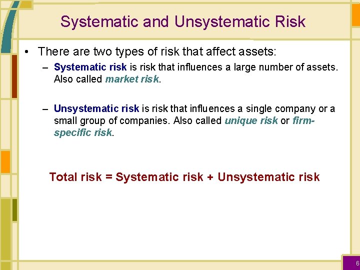 Systematic and Unsystematic Risk • There are two types of risk that affect assets: