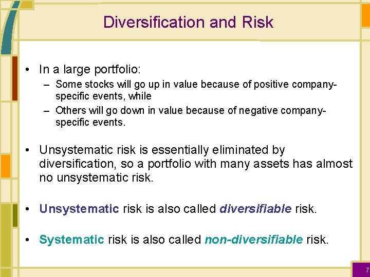 Diversification and Risk • In a large portfolio: – Some stocks will go up