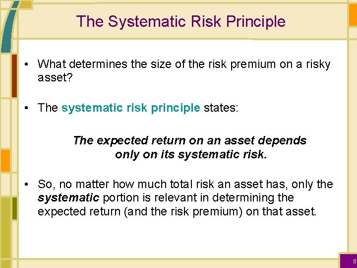 The Systematic Risk Principle • What determines the size of the risk premium on