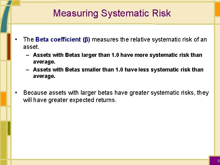 Measuring Systematic Risk • The Beta coefficient ( ) measures the relative systematic risk