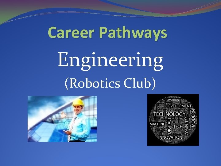 Career Pathways Engineering (Robotics Club) 